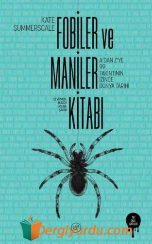 Fobiler ve Maniler Kitabı - A'dan Z'ye 99 Takıntının İzinde Dünya Tari