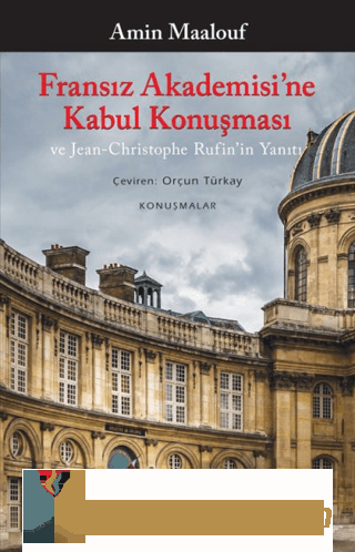 Fransız Akademisi'ne Kabul Konuşması ve Jean-Christophe Rufin'in Yanıt