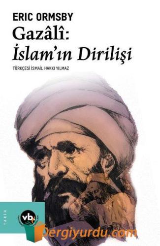 Gazali: İslamın Dirilişi Eric Ormsby