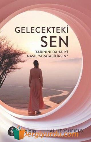 Gelecekteki Sen - Yarınını Daha İyi Nasıl Yaratabilirsin? Hal Hershfie