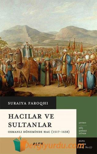 Hacılar ve Sultanlar - Osmanlı Döneminde Hac (1517 - 1638) Ferid Kam