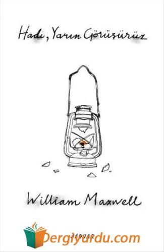 Hadi, Yarın Görüşürüz William Maxwell