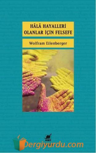 Hala Hayalleri Olanlar İçin Felsefe Wolfram Eilenberger