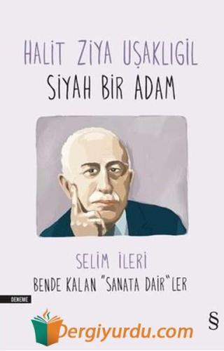 Halit Ziya Uşaklıgil - Siyah Bir Adam Selim İleri