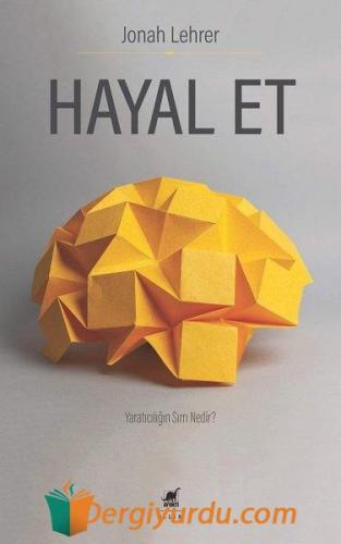 Hayal Et-Yaratıcılığın Sırrı Nedir? Jonah Lehrer