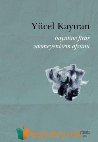 Hayaline Firar Edemeyenlerin Afsunu Yücel Kayıran