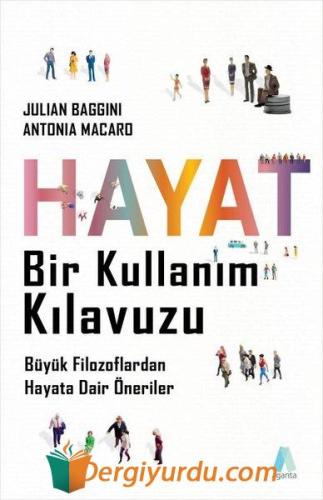 Hayat Bir Kullanım Kılavuzu - Büyük Filozoflardan Hayata Dair Öneriler