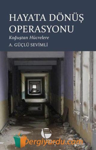 Hayata Dönüş Operasyonu - Koğuştan Hücrelere A. Güçlü Sevimli