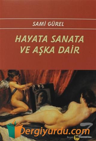 HAYATA SANATA VE AŞKA DAİR Sami Gürel