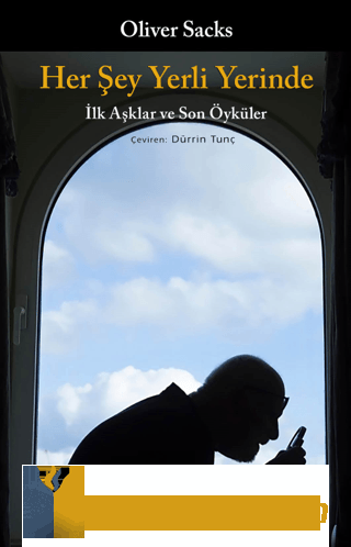 Her Şey Yerli Yerinde - İlk Aşklar ve Son Öyküler Oliver Sacks