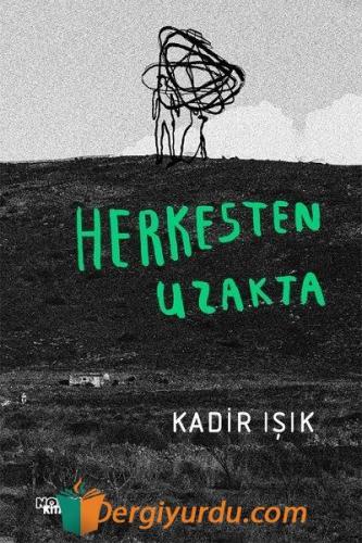 Herkesten Uzakta Kadir Işık