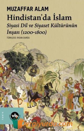 Hindistan'da İslam - Siyaset Dil ve Siyaset Kültürünün İnşası (1200 - 