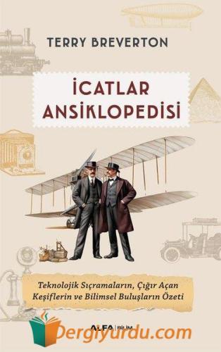 İcatlar Ansiklopedisi - Teknolojik Sıçramaların Çığır Açan Keşiflerin 