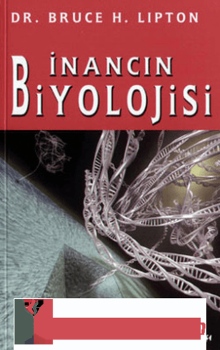 İnancın Biyolojisi Bruce H. Lipton