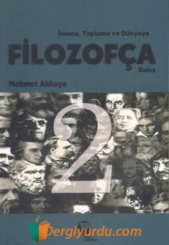 İnsana Topluma ve Dünyaya Filozofça Bakış Mehmet Akkaya