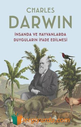 Insanda Ve Hayvanlarda Duyguların Ifade Edilmesi Charles Darwin