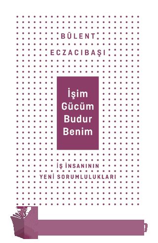 İşim Gücüm Budur Benim Bülent Eczacıbaşı