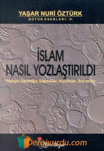 İslam Nasıl Yozlaştırıldı Yaşar Nuri Öztürk