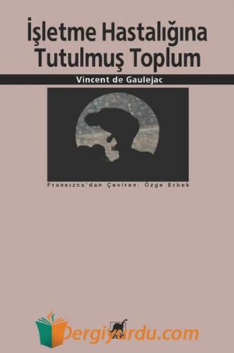 İşletme Hastalığına Tutulmuş Toplum Vincent de Gaulejac