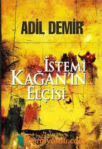 İstemi Kağan'ın Elçisi Adil Demir