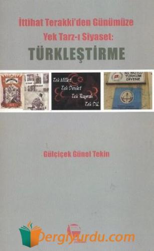 TÜRKLEŞTİRME İTTİHAT TERAKKİDEN GÜNÜMÜZE Kolektif