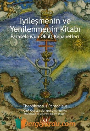 İyileşmenin ve Yenilenmenin Kitabı - Paraselsus'un Okült Kehanetleri K