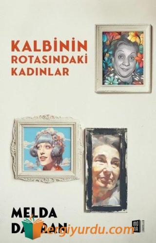 Kalbinin Rotasındaki Kadınlar Melda Davran