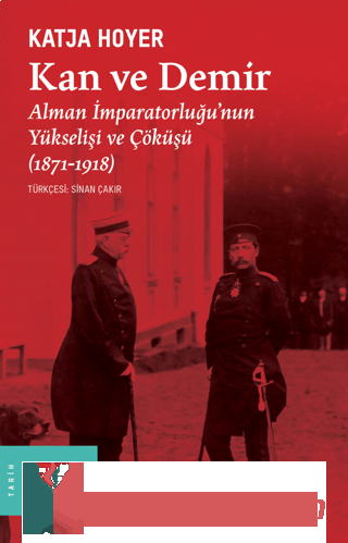 Kan ve Demir - Alman İmparatorluğu'nun Yükselişi ve Çöküşü (1871 - 191