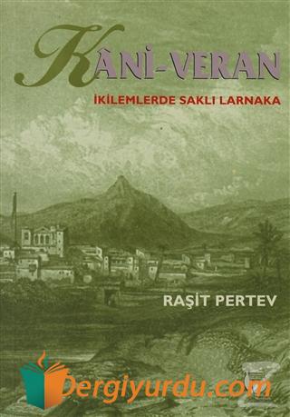 Kani - Veran İkilemlerde Saklı Larnaka Raşit Pertev