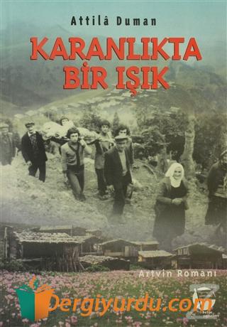 Karanlıkta Bir Işık Artvin Romanı Attila Duman