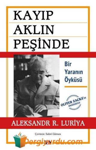 Kayıp Aklın Peşinde - Bir Yaranın Öyküsü - Oliver Sacks'ın Önsözüyle A