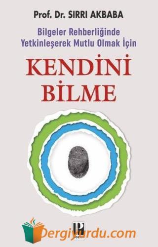 Kendini Bilme - Bilgeler Rehberliğinde Yetkinleşerek Mutlu Olmak İçin 