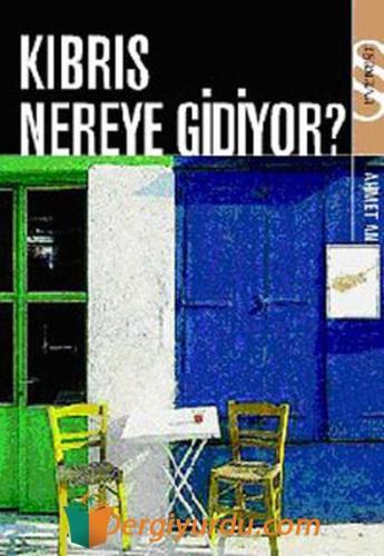 Kıbrıs Nereye Gidiyor Ahmet An