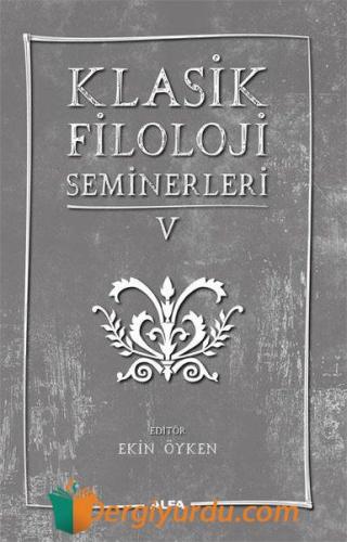 Klasik Filoloji Seminerleri - 5 Kolektif