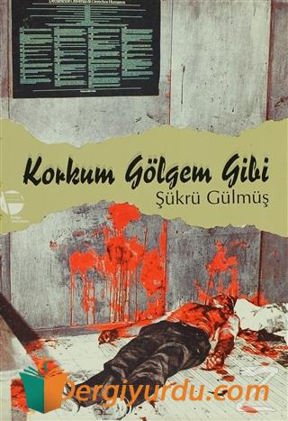 Korkum Gölgem Gibi Şükrü Gülmüş