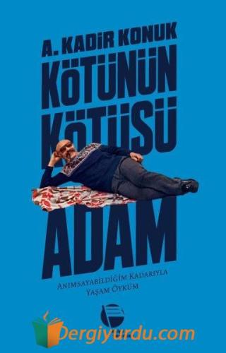 Kötünün Kötüsü Adam A. Kadir Konuk