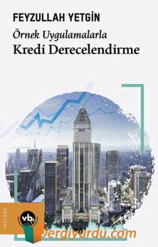 Kredi Derecelendirme - Örnek Uygulamalarla Feyzullah Yetgin