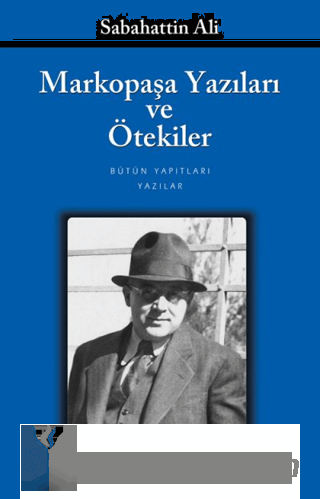 Markopaşa Yazıları ve Ötekiler Sabahattin Ali