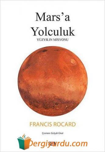 Mars'a Yolculuk - Yüzyılın Misyonu Francis Rocard