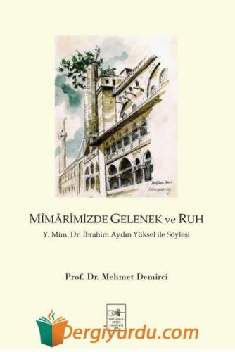 Mimarimizde Gelenek ve Ruh: Y. Mim. Dr. İbrahim Aydın Yüksel İle Söyle