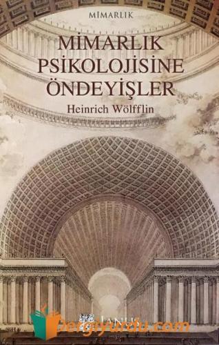 Mimarlık Psikolojisine Öndeyişler Heinrich Wölfflin