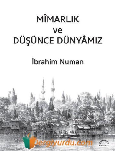 Mimarlık ve Düşünce Dünyamız İbrahim Numan