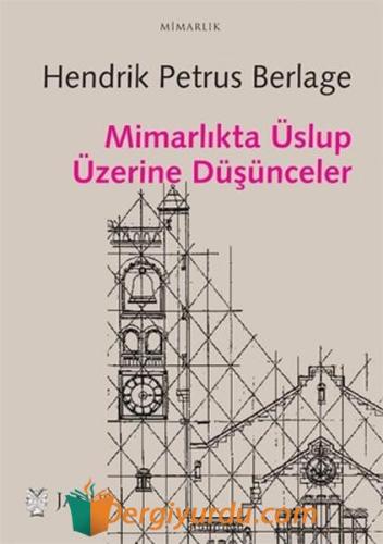 Mimarlıkta Üslup Üzerine Düşünceler Hendrik P. Berlage