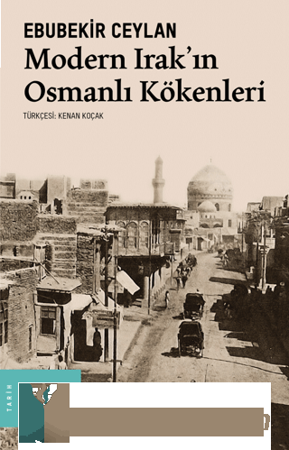 Modern Irak'ın Osmanlı Kökenleri Ebubekir Ceylan