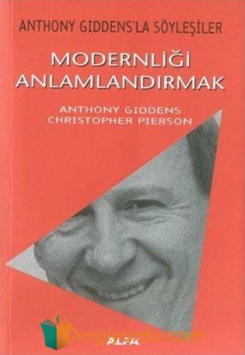 Modernliği Anlamlandırmak Anthony Giddens