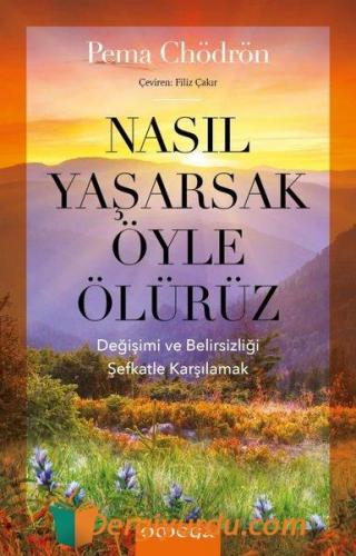 Nasıl Yaşarsak Öyle Ölürüz Pema Chödrön