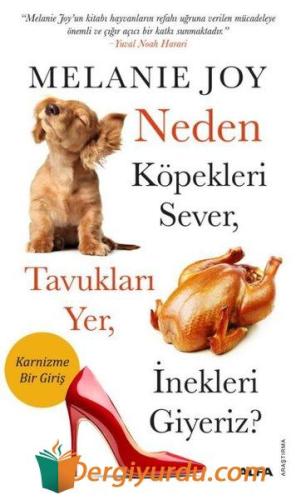 Neden Köpekleri Sever Tavukları Yer İnekleri Giyeriz ? Melanie Joyce