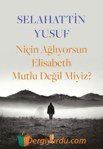 Niçin Ağlıyorsun Elisabeth Mutlu Değil Miyiz? 18274