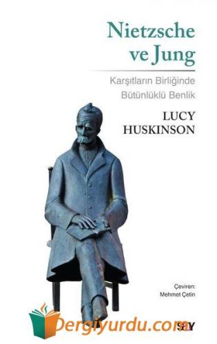 Nietzsche ve Jung - Karşıtların Birliğinde Bütünlüklü Benlik Lucy Husk