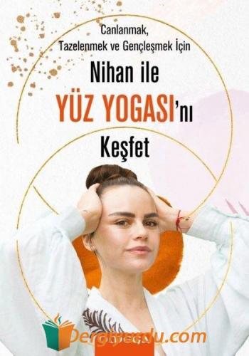 Nihan ile Yüz Yogasını Keşfet - Canlanmak Tazelenmek ve Gençleşmek içi